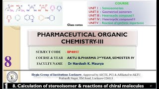 Lecture 8 Calculation of stereoisomer amp reactions of chiral molecules Pharma Org Chem iii BP40T [upl. by Darin]