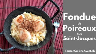 FONDUE de POIREAUX aux SAINTJACQUES Tous en cuisine avec Seb [upl. by Trillbee]