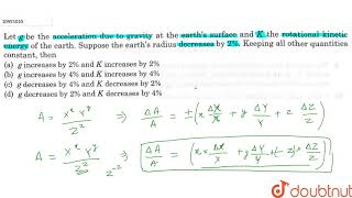 Let g be the acceleration due to gravity at the earths surface and K the rotational kinetic ene [upl. by Haet]