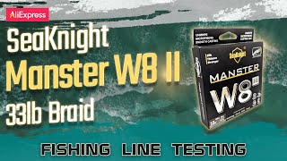 Fishing Line Testing  AliExpress SeaKnight Manster W8 II 33lb Braid [upl. by Ative952]