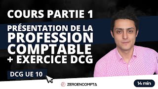 DCG UE 10  Chap 1  Présentation du cadre général de la profession comptable et exercice DCG 13 [upl. by Gaelan]