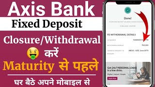 AXIS Bank FD Close Kaise Kare  AXIS Bank FD Se Paise Kaise Nikale  AXIS Bank FD Withdrawal Problem [upl. by Asenad]