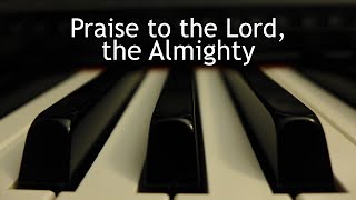 Praise to the Lord the Almighty  piano instrumental hymn with lyrics [upl. by Leirza]