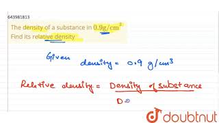 The density of a substance in 09gcm3 Find its relative density  9  FLUIDS  PHYSICS  ICSE [upl. by Ativel]