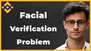 How to Fix Facial Verification Problem in Binance Quick amp Easy [upl. by Naik794]