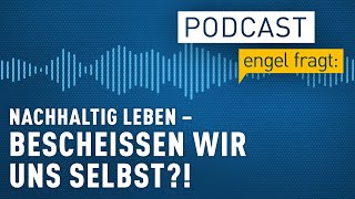 Nachhaltig leben  Reicht das für den Klimaschutz  podcast  engel fragt [upl. by Marashio]