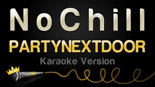 PARTYNEXTDOOR  N o C h i l l Karaoke Version [upl. by Eniaj]