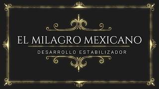 Milagro mexicano o desarrollo estabilizador y sus presidentes Todo lo que debes saber [upl. by Eisset]