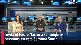 Invita el Padre Nacho a ser mejores personas en esta Semana Santa [upl. by Orest]