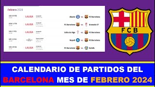 CALENDARIO DE PARTIDOS DEL BARCELONA MES DE FEBRERO 2024 [upl. by Eanaj]