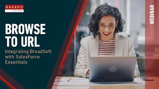 Webinar Integrating BroadSoft with SalesForce Essentials – Browse to URL by Kakapo Systems [upl. by Tsew442]