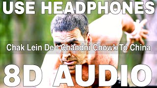 Chak Lein De 8D Audio  Chandni Chowk To China  Kailash Kher  Akshay Kumar Deepika Padukone [upl. by Wolbrom754]