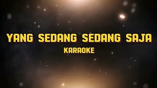 KARAOKE DANGDUT  YANG SEDANG SEDANG SAJA [upl. by Gentes531]