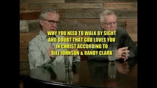 Why You Need to Walk by Sight and Doubt if God Loves You in Christ Bill Johnson and Randy Clark [upl. by Imuy262]