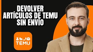 Cómo devolver artículos de Temu sin envío Mejor Método [upl. by Erine]