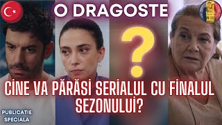 Seriale turcești  O Dragoste Publicatie Speciala  Ei părăsesc serialul odragoste serialturcesc [upl. by Nospmoht451]