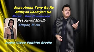 Song Amaa Teno Ro Ro Akhiyan Labdiyan Ne By M Ali Music javed masih [upl. by Alinoel]