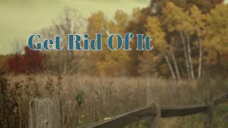 Get Rid of It [upl. by Erin]