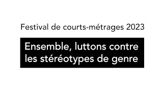 Festival de courtsmétrages 2023  Ensemble luttons contre les stéréotypes de genre [upl. by Nuawed899]