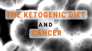 The Ketogenic Diet and Cancer [upl. by Tom]