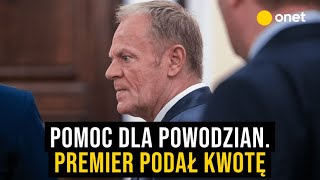 Donald Tusk zabrał głos po specjalnej naradzie rządu Padła deklaracja kwoty pomocy dla powodzian [upl. by Virge634]