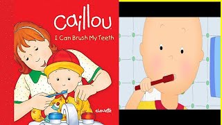 CaillouI Can Brush My TeethRead AloudBooks for kidsReading is funBedtime storiesStorytime [upl. by Hollington]