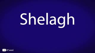 How to pronounce Shelagh [upl. by Araht]