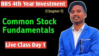 Common Stock Fundamentals  BBS 4th year Investment  Chapter 5  Day 1 [upl. by Olbap225]