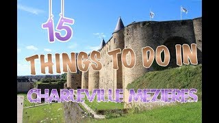 Top 15 Things To Do In CharlevilleMezieres France [upl. by Gervase]