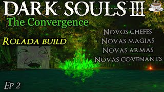 Vc Ja Viu a Build da Rolada  Dark Souls 3 The Convergence mod [upl. by Netnilc727]