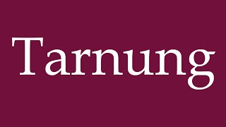 How to Pronounce Tarnung Camouflage Correctly in German [upl. by Attenov]