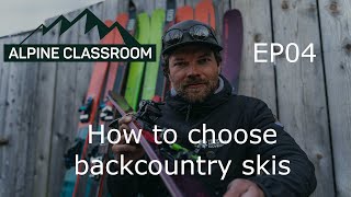 How to choose Backcountry Skis  Alpine Classroom EP04 [upl. by Ettesus]