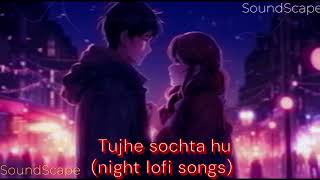 tujhe sochta hu Slowed  Reverb  Rain KK  mashup lofi [upl. by Lucine]