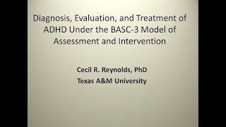 Diagnosis Evaluation and Treatment of ADHD Under the BASC3 Model of Assessment and Intervention [upl. by Sherilyn]