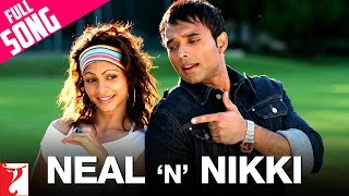 Neal ‘n’ Nikki  Full Title song  Uday Chopra Tanisha Mukherjee KK Shweta Pandit SalimSulaiman [upl. by Weide]