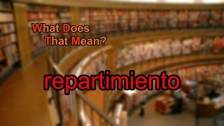 What does repartimiento mean [upl. by Atinele733]