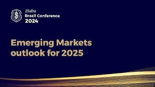 Emerging Markets outlook for 2025 I J Safra Brazil Conference 2024 [upl. by Aicia]