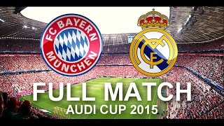 FC Bayern Munich vs Real Madrid 10  FULL Match 1080p HD  Audi Cup 2015 Final [upl. by Iredale]