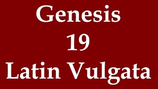 Latin Biblia Sacra Vulgata  Genesis 19 [upl. by Adnicaj]