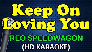 KEEP ON LOVING YOU  REO Speedwagon HD Karaoke [upl. by Schmitz]