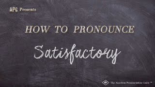 How to Pronounce Satisfactory Real Life Examples [upl. by Stelmach]