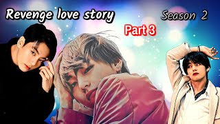 💜 Revenge love story 💜 S2 Part 3 💜 Hindi dubbed taekooklovestory taekooklovestory btsff 💜 [upl. by Karola]