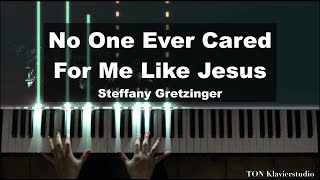 Steffany Gretzinger  No One Ever Cared For Me Like Jesus Piano Cover [upl. by Egroeg]