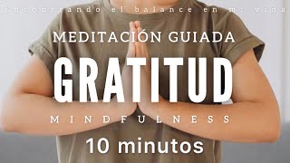 Meditación guiada GRATITUD 🙏🏼  10 minutos MINDFULNESS [upl. by Arrek]