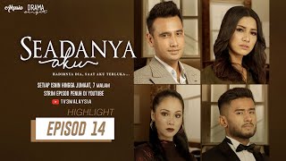 HIGHLIGHT Episod 14  Seadanya Aku 2020 [upl. by Reina]