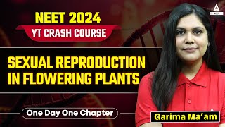 Sexual Reproduction in Flowering Plants Class 12  NCERT Highlights  NEET 2024  Garima Goel [upl. by Constance]