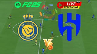 Live  AL NASSR vs AL HILAL  Saudi Pro League 2024  النصر ضد الهلال   FC 25 Gameplay [upl. by Anitserp806]