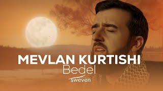 Mevlan Kurtishi — Bedel 2024 [upl. by Bunni]