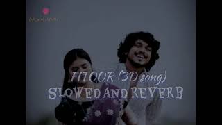 Fitoorsong3DlofiSlowed and Reverb।। New love💞song🤗।।Arijit Singh Neeti Mohan।।LofiwithROHIT [upl. by Adlih866]