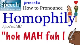 How to Pronounce Homophily [upl. by Asiek]